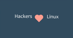 Why do hackers use linux