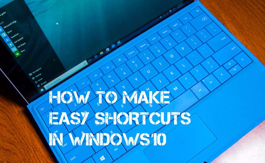 How to Make Easy Shortcuts in Windows 10 ?