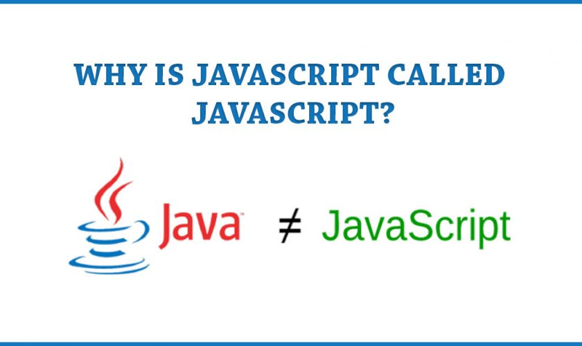 Java Vs JavaScript - Why is JavaScript called JavaScript?
