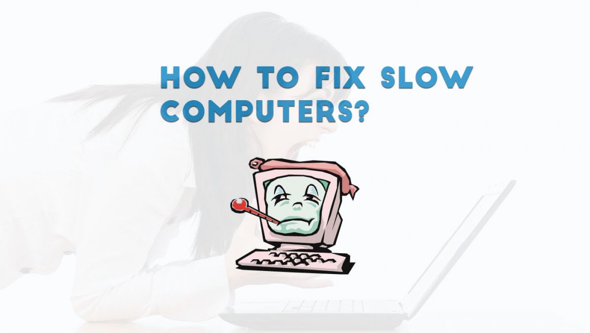 Computer Running Slow? Here are few things you can do to fix It.