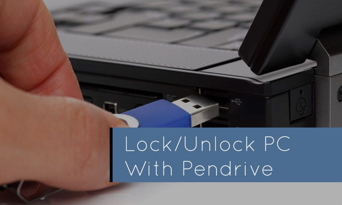 How to Lock and unlock your computer with a USB Pendrive?