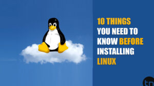 Things you need to know before installing linux