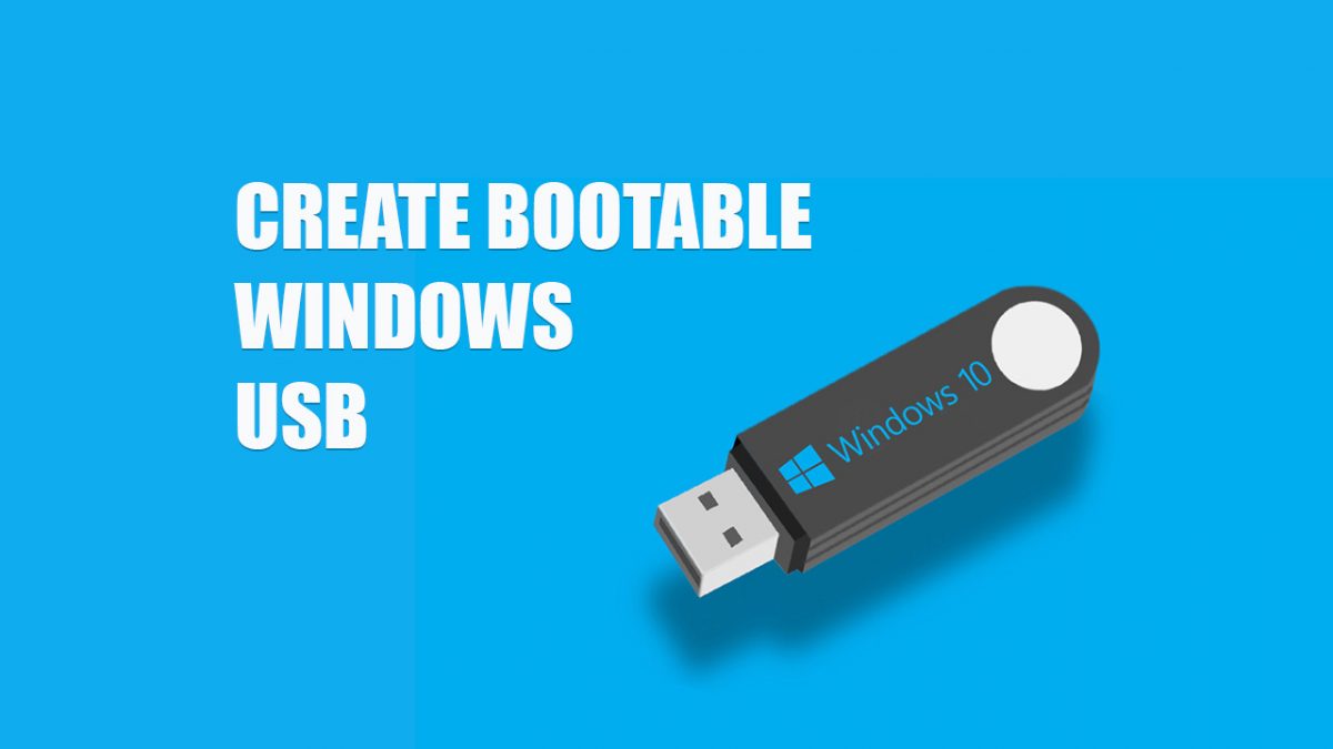 How to create a Bootable Windows USB Flash drive