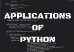 What applications do you develop with Python Programming?