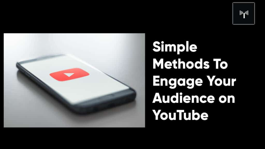 Simple Methods To Engage Your Audience on YouTube.jpg