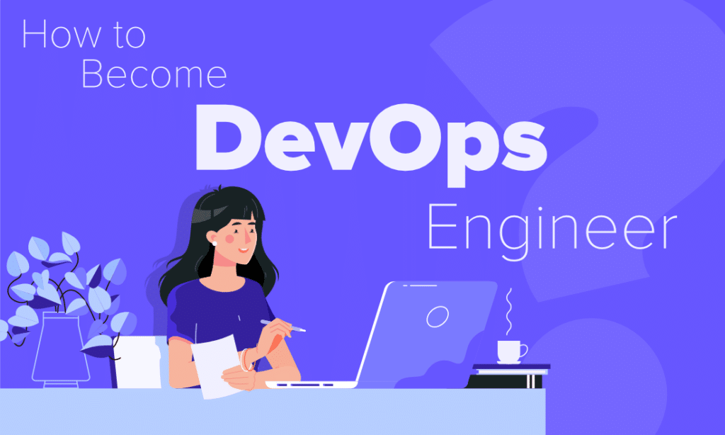 How to Become a DevOps Engineer A Complete Roadmap
