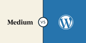 Medium Vs WordPress for Blogging